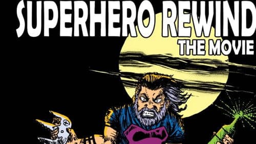 Superhero Rewind - The Movie